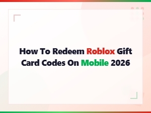 How to Redeem Roblox Gift Card Codes on Mobile 2026 – Quick & Easy Guide
